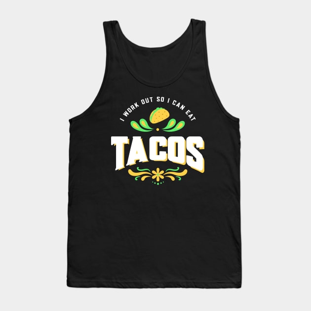 I work out so I can eat tacos Tank Top by Live Together